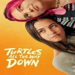 Nonton Turtles All the Way Down 2024 Sub Indo Online kebioskop21