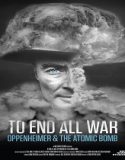 To End All War Oppenheimer And the Atomic Bomb 2023 Sub Indo Poster