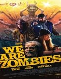 Nonton We Are Zombies 2024 Sub Indo Poster