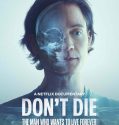 Dont Die The Man Who Wants to Live Forever (2025) Poster