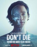 Dont Die The Man Who Wants to Live Forever (2025) Poster
