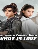 The Legend of Condor Hero: What is Love (2025) Poster