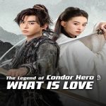 Nonton The Legend of Condor Hero: What is Love (2025) Subtitle Indonesia Online kebioskop21
